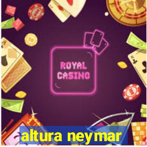 altura neymar